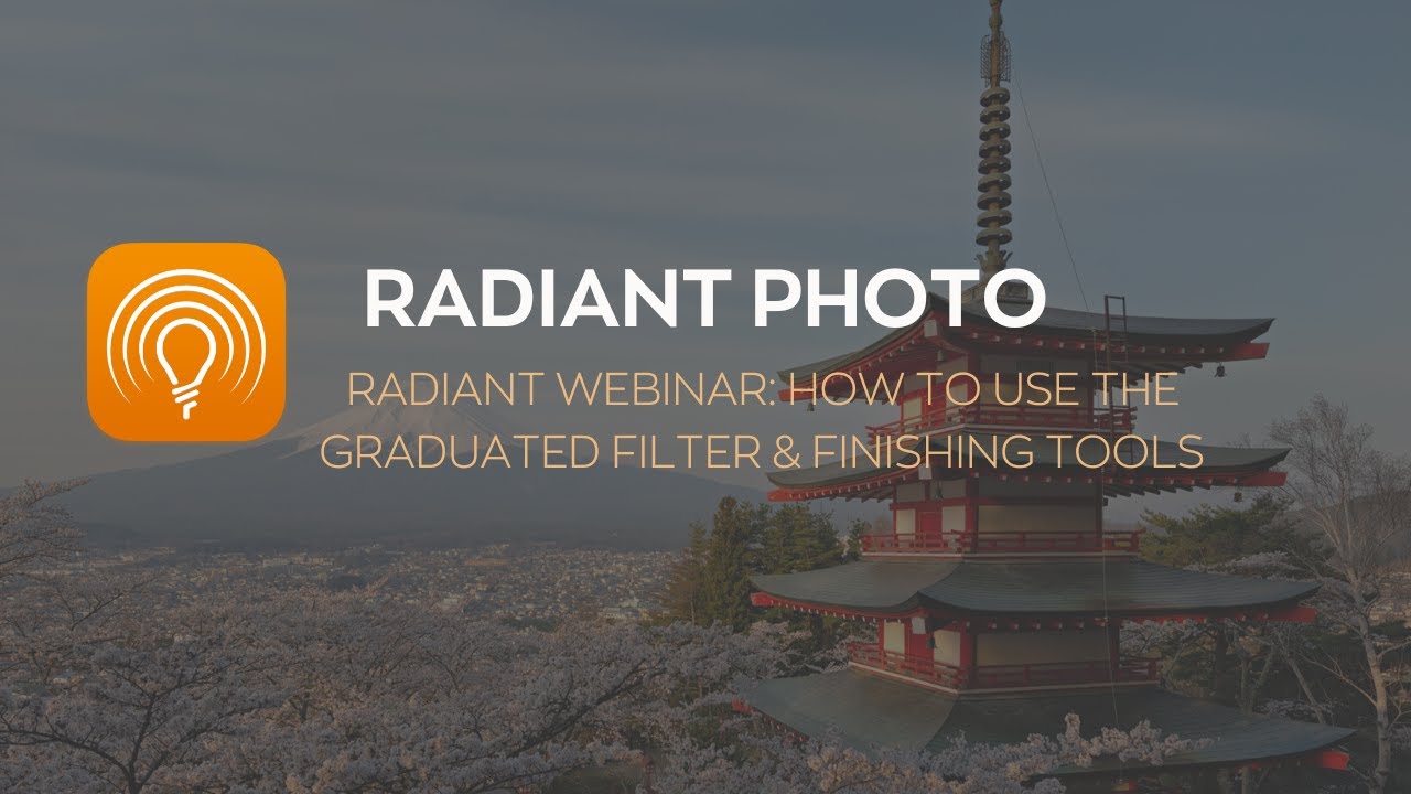 Radiant Photo Webinar: How to use the Graduated Filter and Finishing Tools