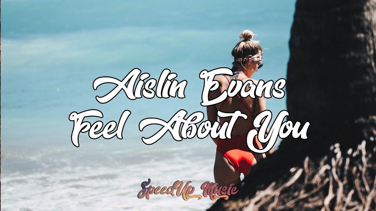 Aislin Evans - Feel About You | SpeedUp