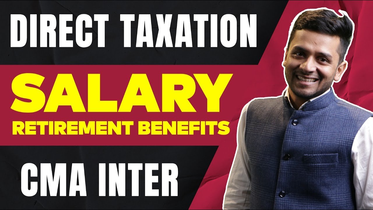 Retirement Benefits in Salary | Direct Taxation | Salary for CMA Intermediate
