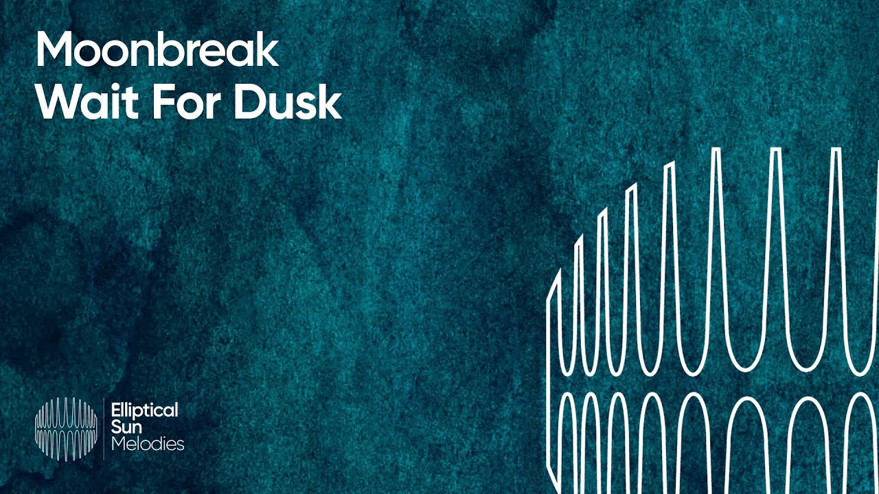 Moonbreak - Wait For Dusk (Melodic Progressive House | Elliptical Sun Melodies)