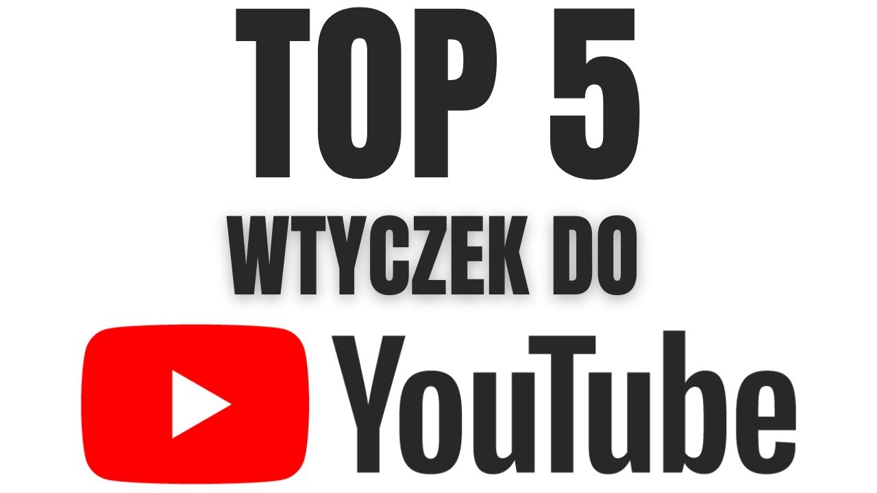 Najlepsze rozszerzenia do YouTube! | TOP wtyczki do przeglądarki