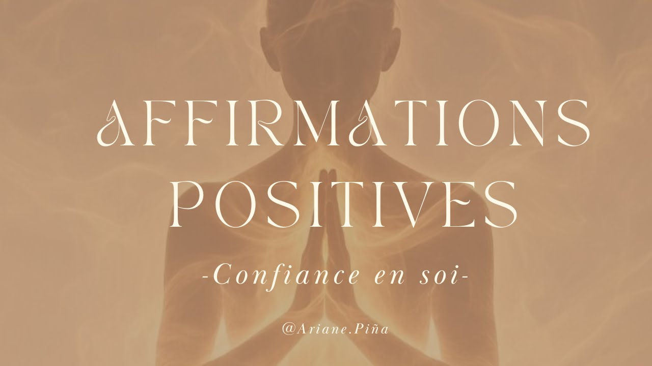 Affirmations Positives pour Confiance en Soi – Méditation Guidée par Ariane Piña