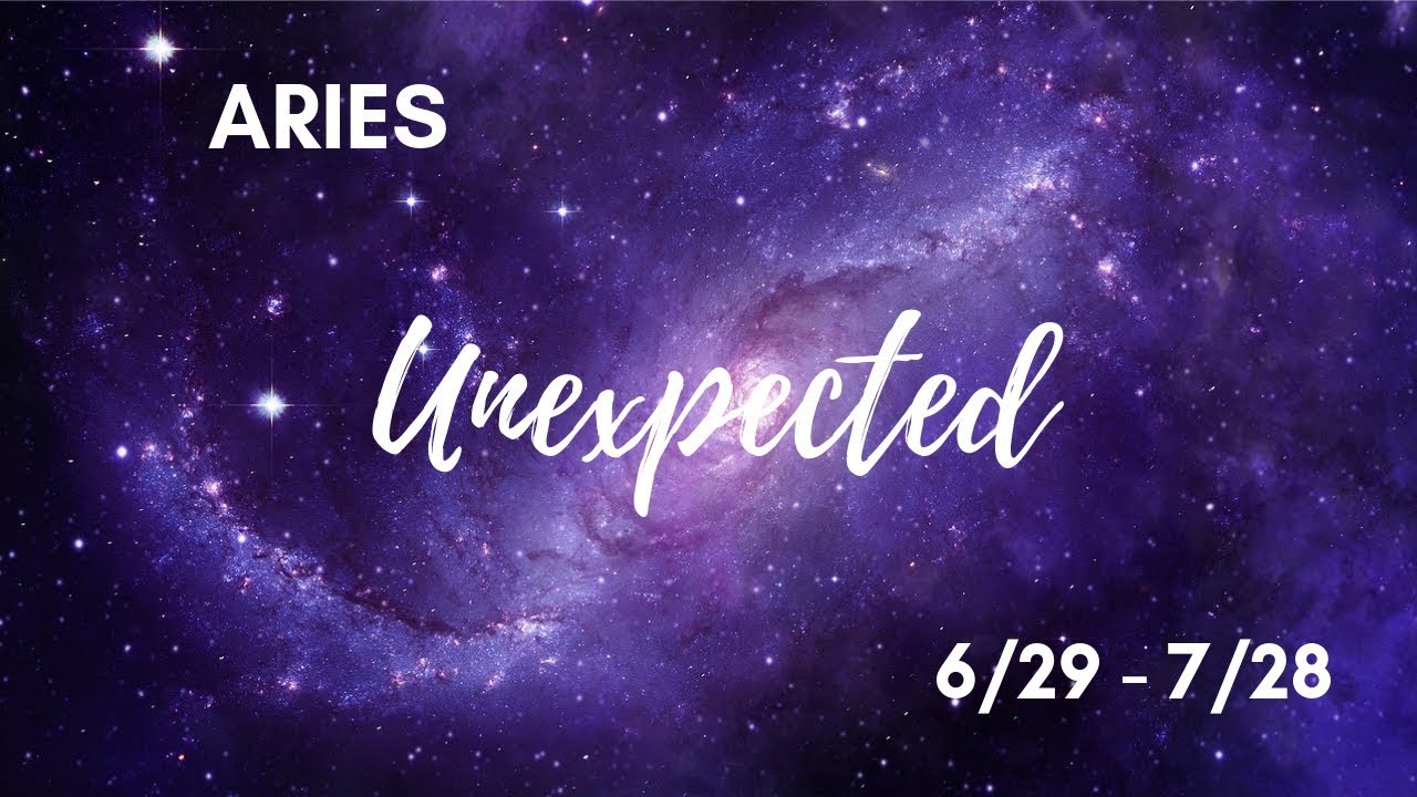 ARIES: The Unexpected 6/29 - 7/28