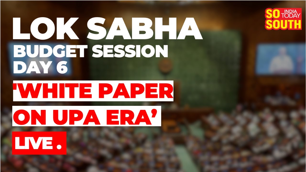 Lok Sabha Budget Session | Day 6 | 'Whitepaper on UPA Era' | LIVE