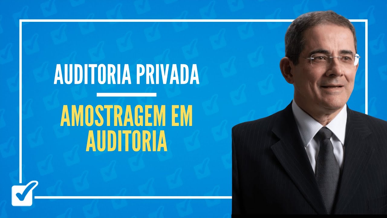 02.06. Amostragem em Auditoria (Auditoria Privada) Prof. Eugênio Montoto