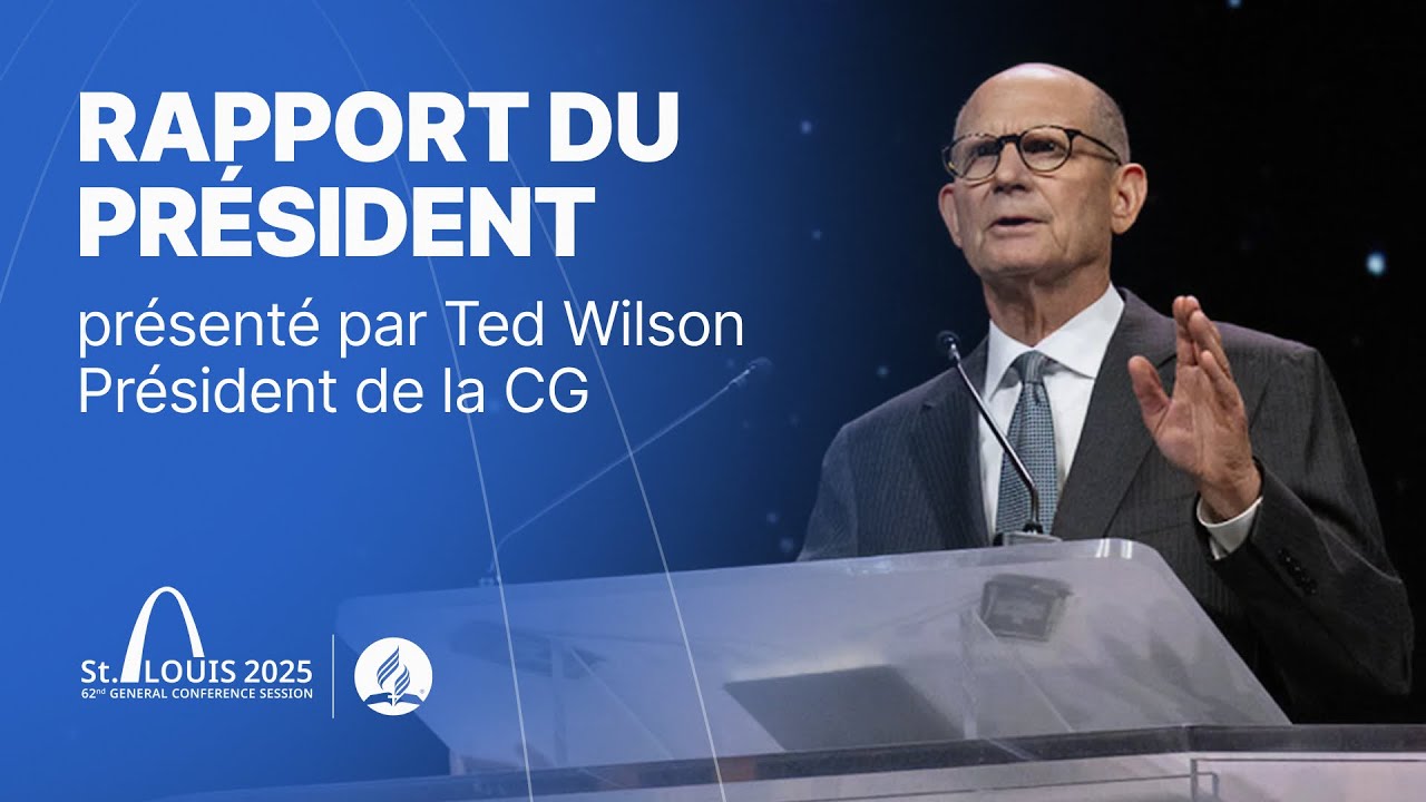 Session de la CG 2025 | Rapport du président présenté par Ted Wilson, président de la CG