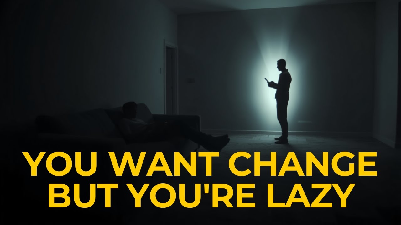You want change, but you’re lazy