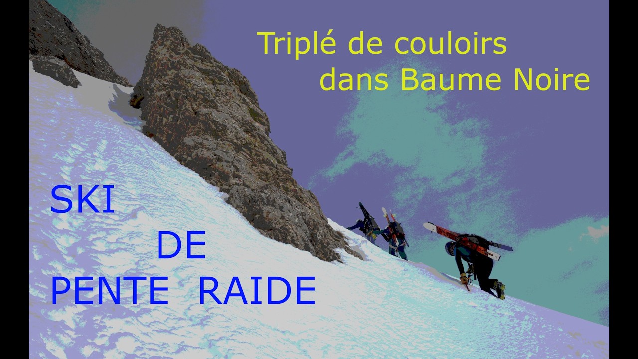 Ski de Pente Raide - Triplé de couloirs dans Baume Noire