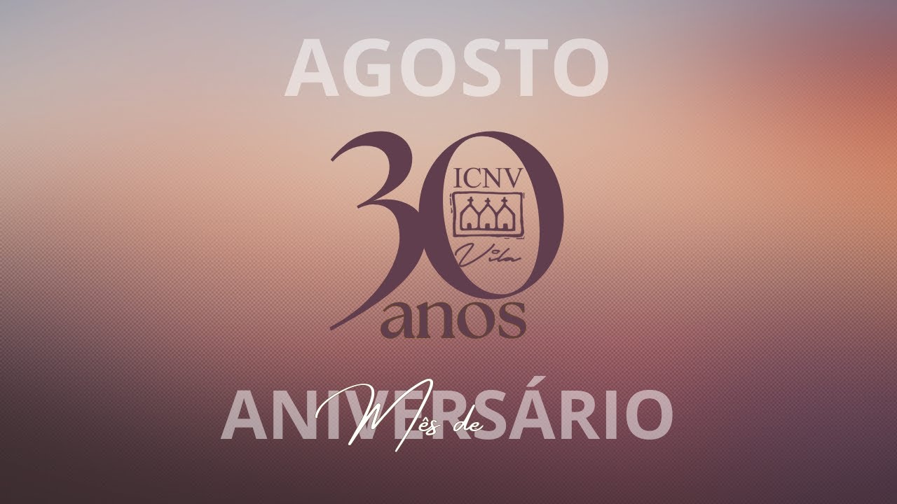 ICNV VILA - 30 ANOS - Bispo Walter McAlister