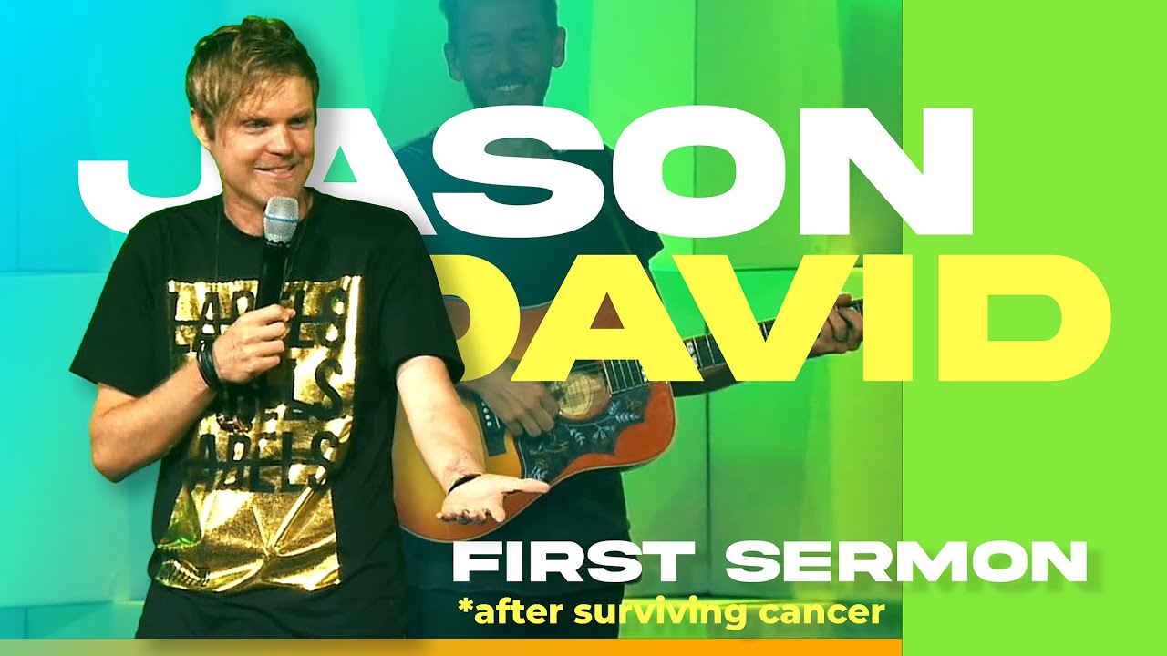 JASON DAVID | First Sermon After Surviving Cancer