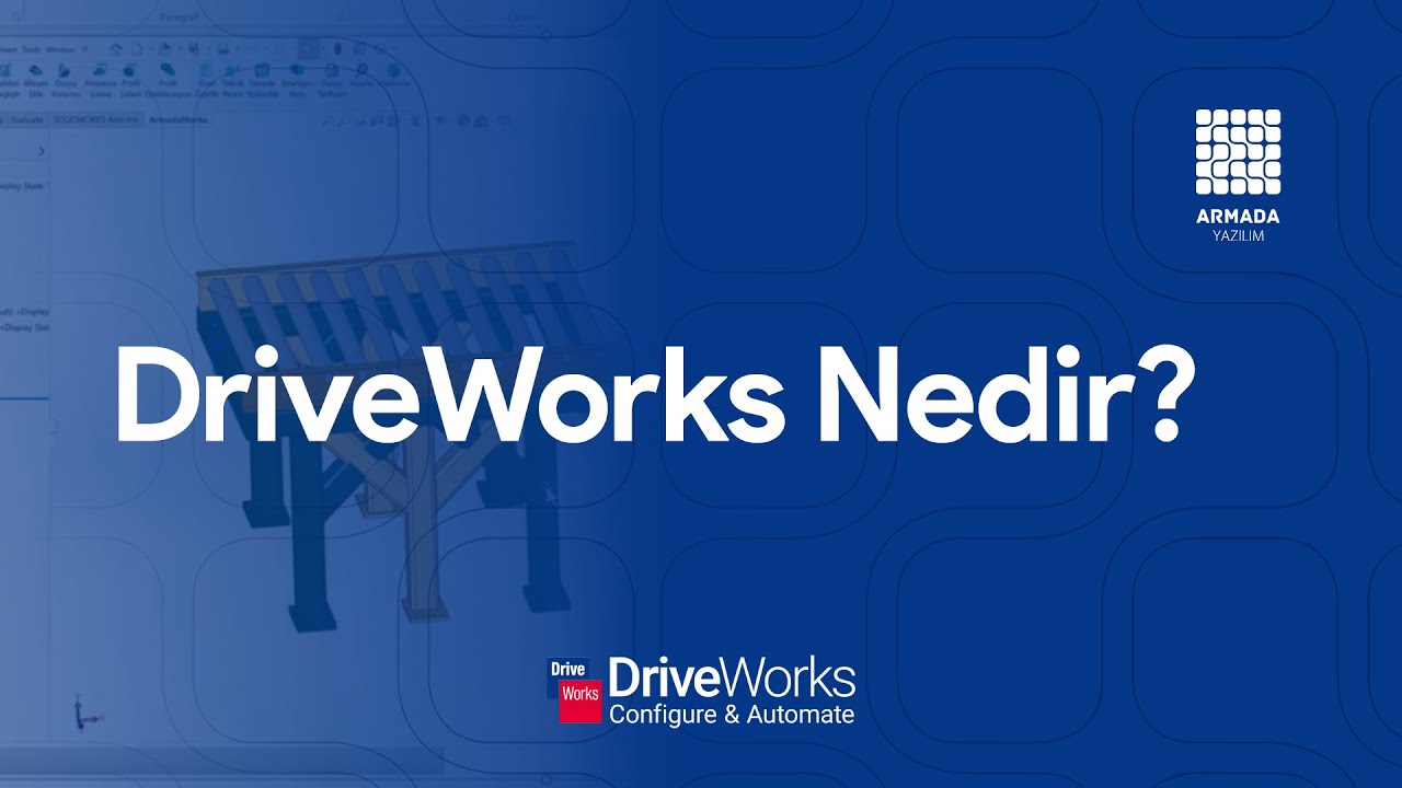 DriveWorks Nedir? DriveWorks Paketleri ve SOLIDWORKS Tasarımda Otomasyon Webinarı