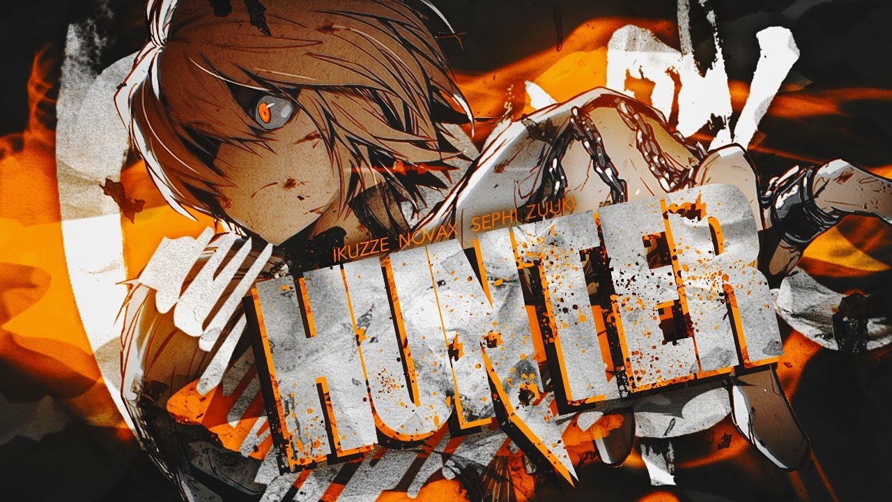 [MEP STK] Hunter | HUNTER X HUNTER AMV