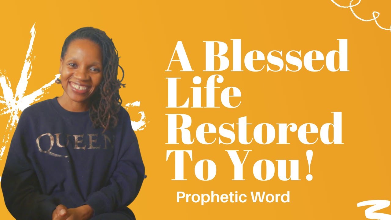 Prophetic Word - A Blessed Life Restored For You! - Dream Interpretation - May 14th, 2021
