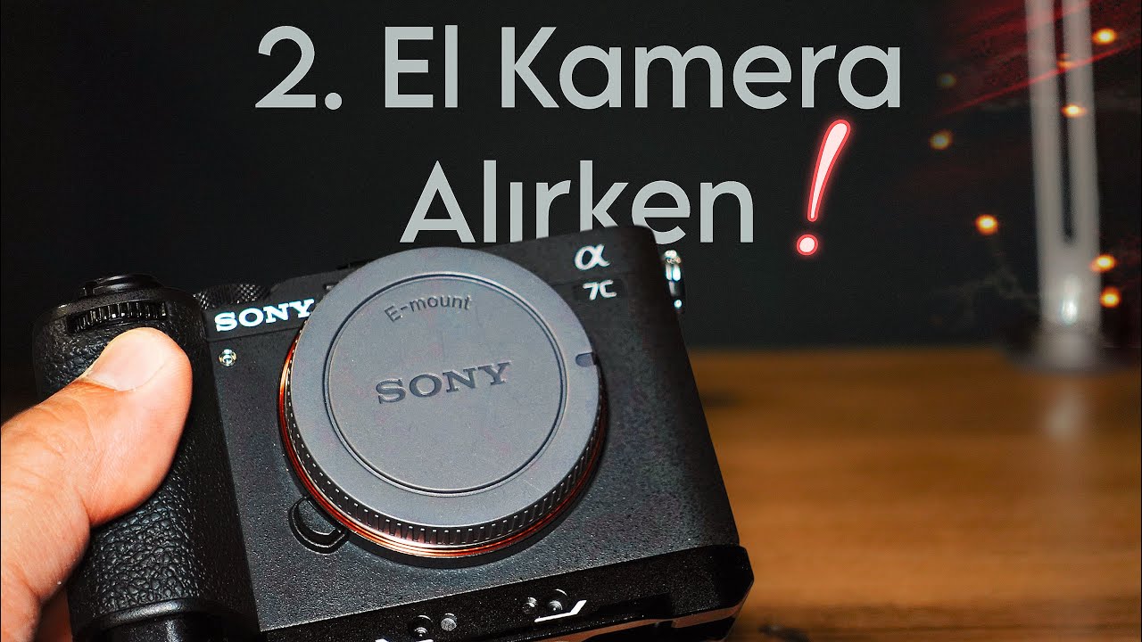 2. el kamera alırken nelere dikkat etmeliyiz !