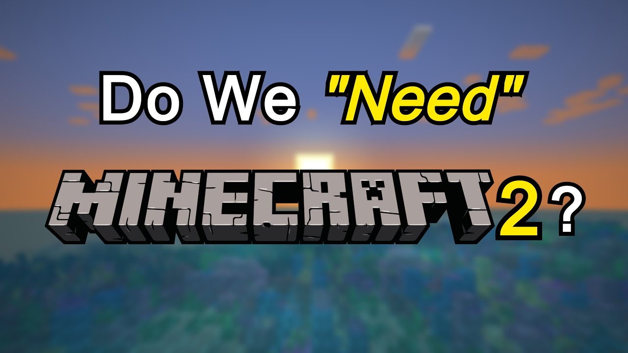 Is a Minecraft 2 Really Necessary?