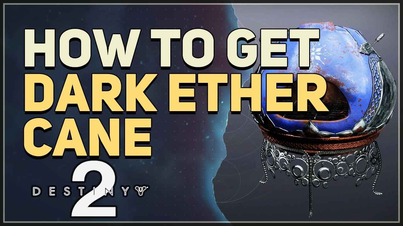 How to get Dark Ether Cane Destiny 2