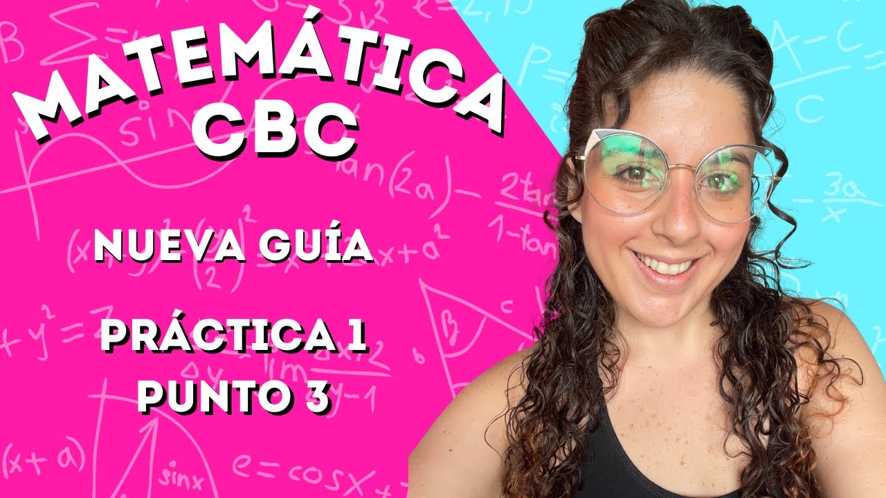 Guía nueva Matemática CBC - Práctica 1 / Punto 3| ClaseconMaca