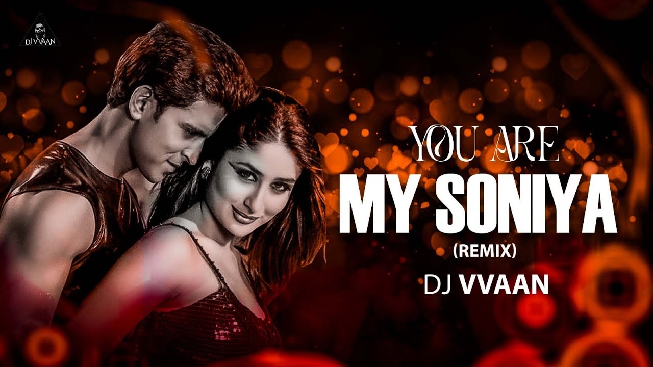 You Are My Soniya - K3G | REMIX | D J Vvaan| Kareena Kapoor | Hrithik Roshan |