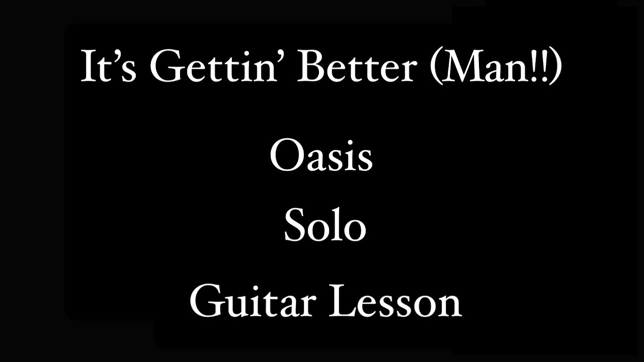 It's Gettin' Better (Man!!) - Oasis - Solo - Guitar Lesson
