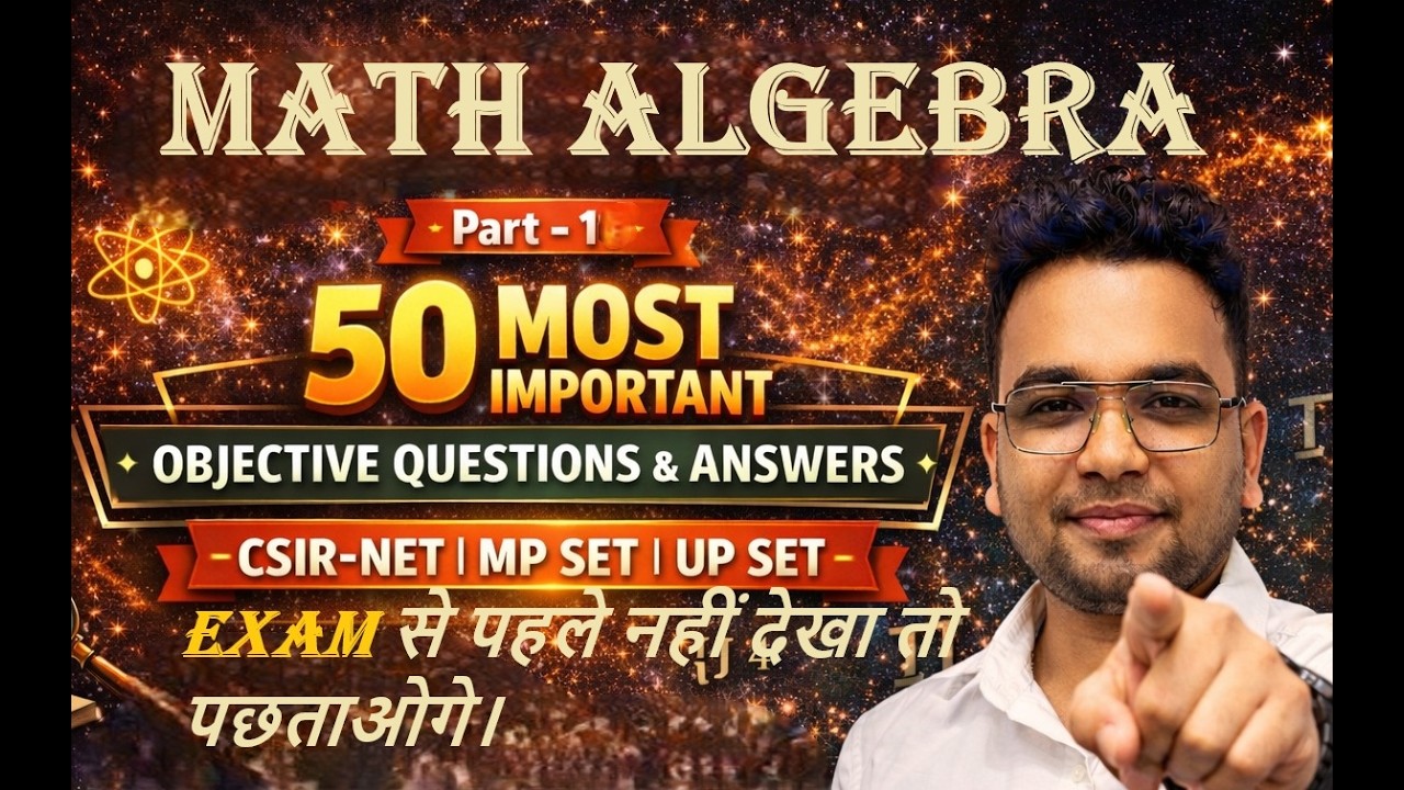 PART-1 CSIR NET / MP SET / SET  EXAM Maths Preparation 2026 | MATH Algebra Important 50 Questions”
