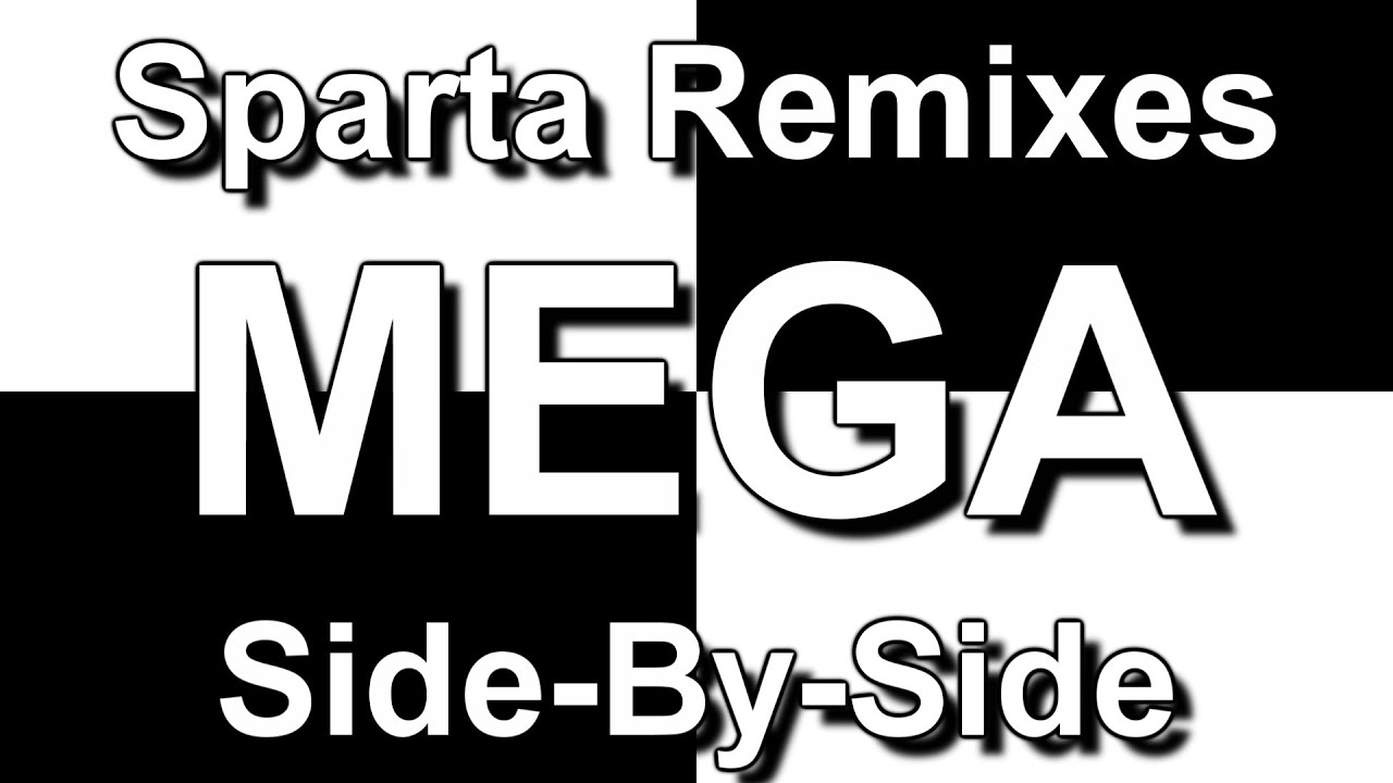 Sparta Remixes Mega Side-By-Side