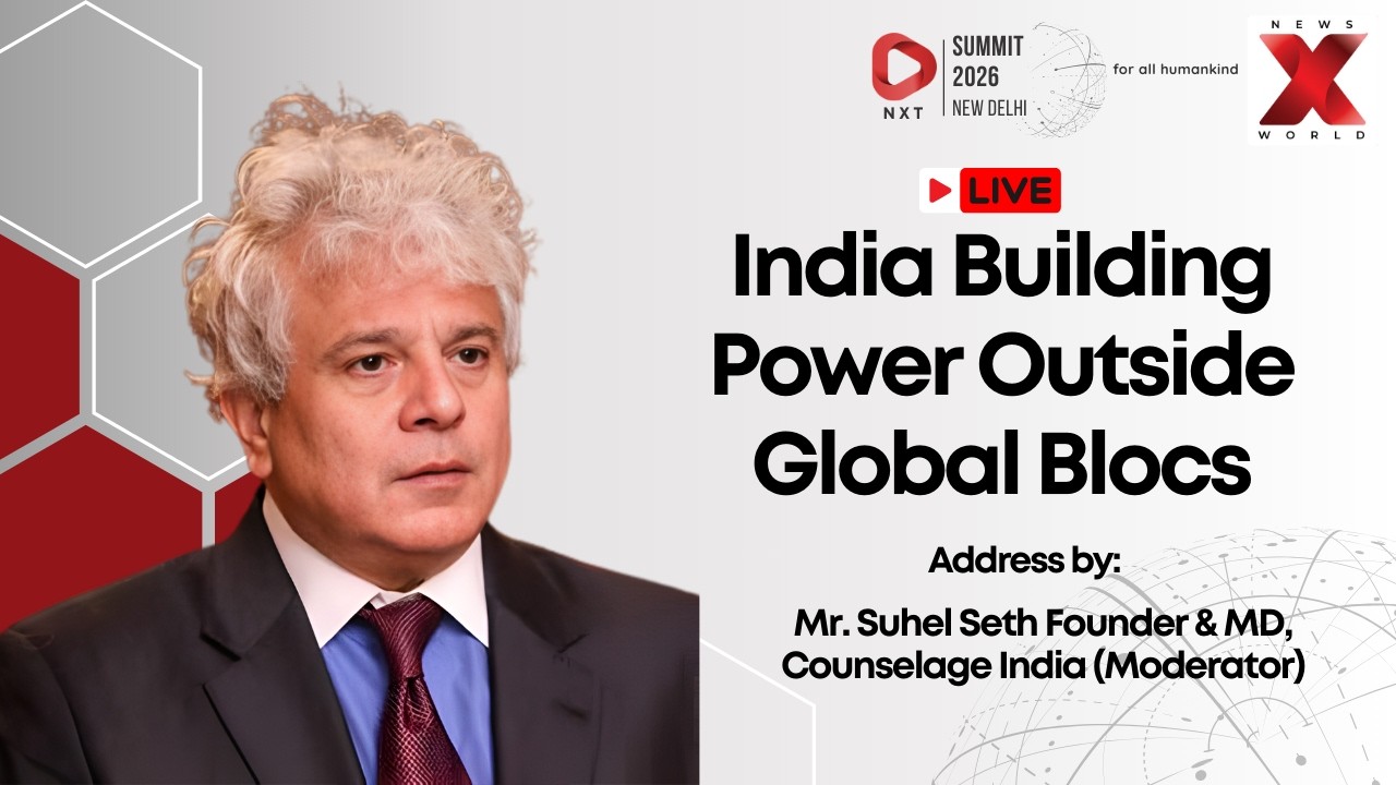 NXT SUMMIT 2026 LIVE: India Working For Indians, Not Power Blocs, Says Suhel Seth | NewsX World
