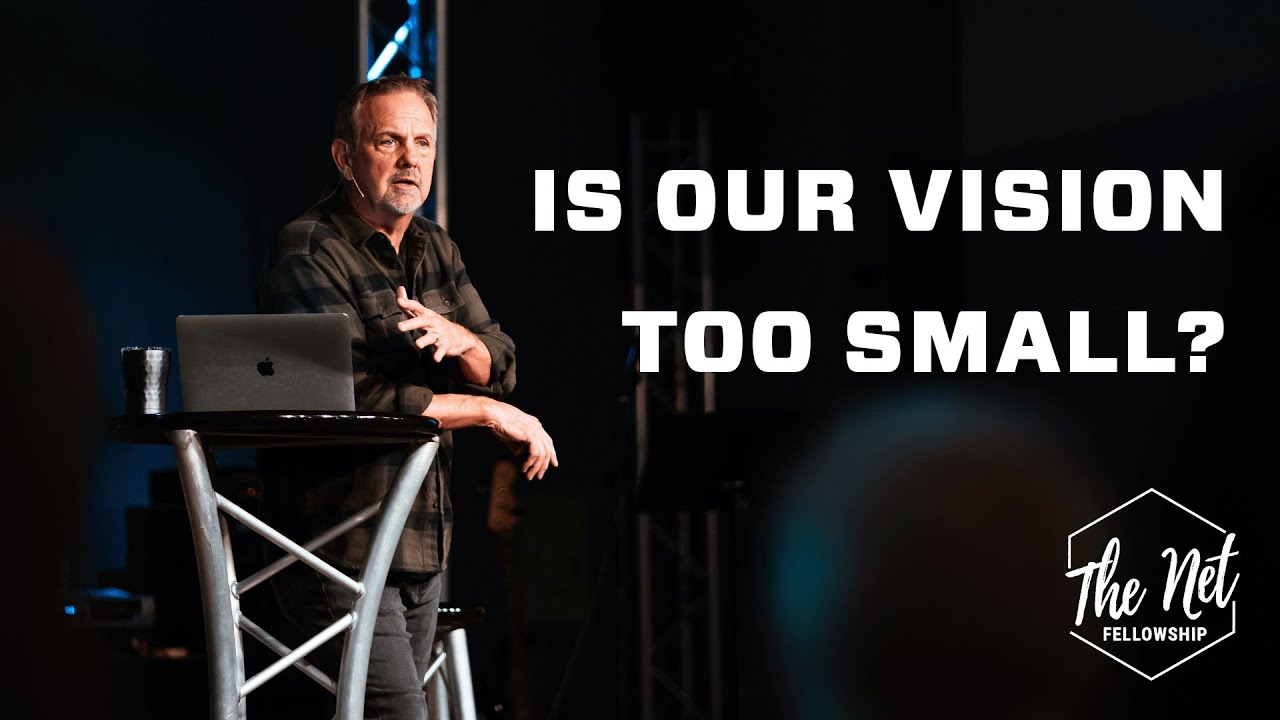 Is Our Vision too Small? The Big Picture | Pastor Glenn Holland