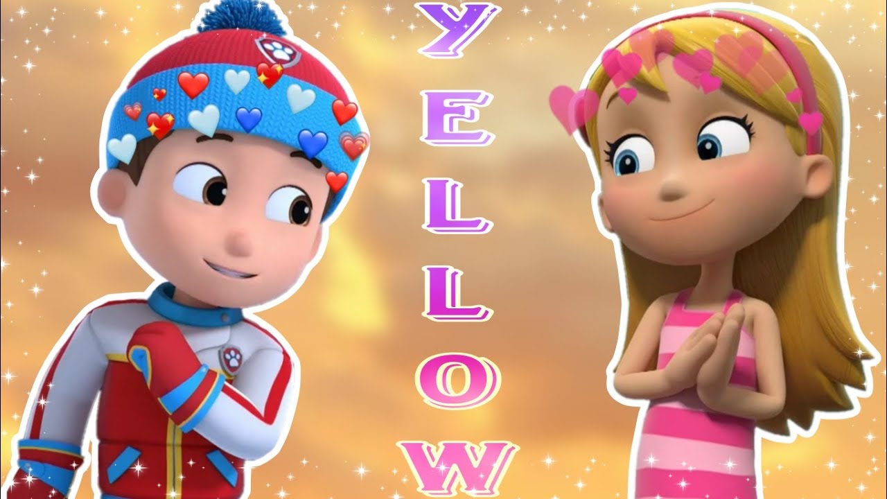 • Yellow - Coldplay • Ryder x Katie Paw Patrol Versión • Kyder •