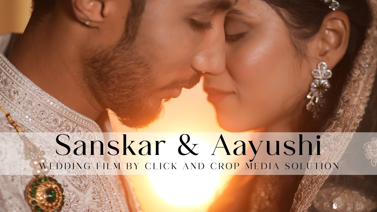 Sanskar & Aayushi Wedding Film
