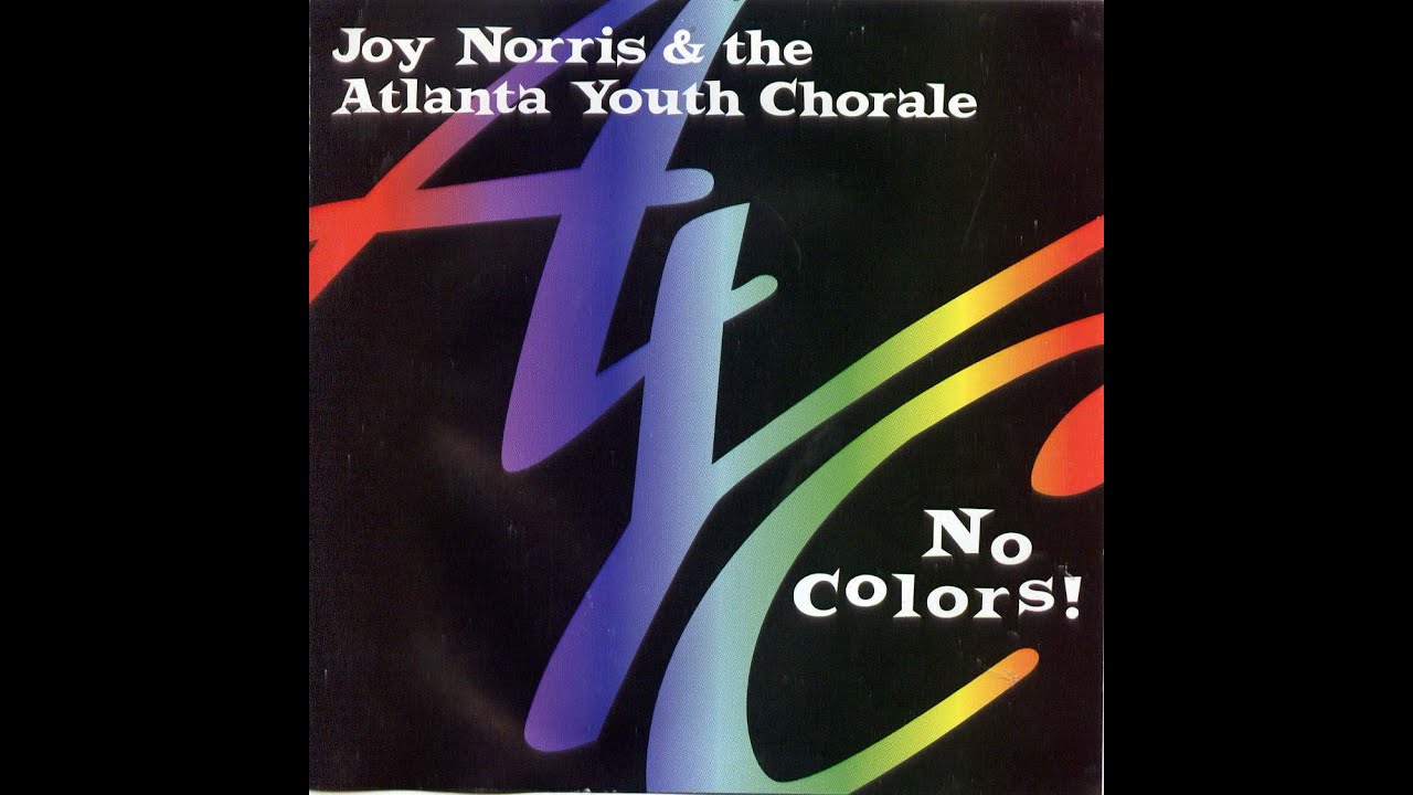 Joy Norris & the Atlanta Youth Chorale - No Colors - 1998 - Full Album