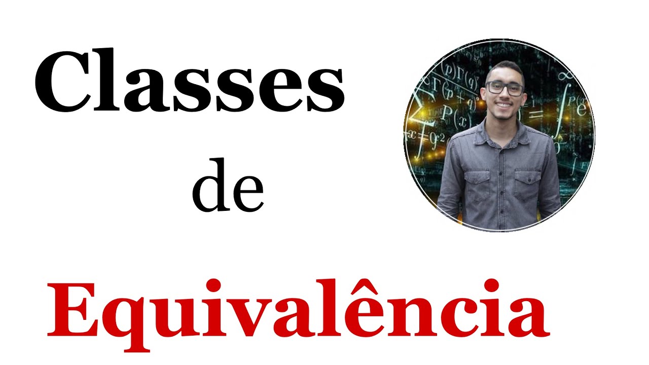 Classes de Equivalência - definição e exemplos