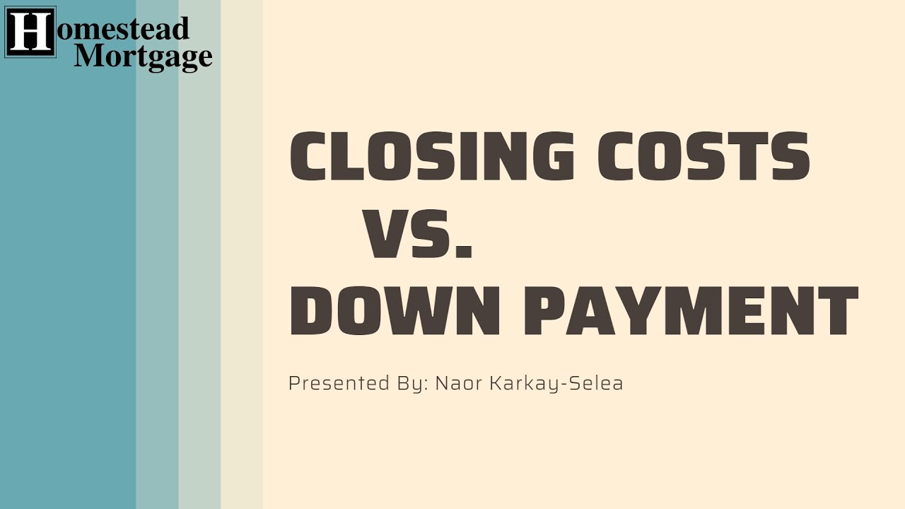 Closing Costs Vs  Down Payment