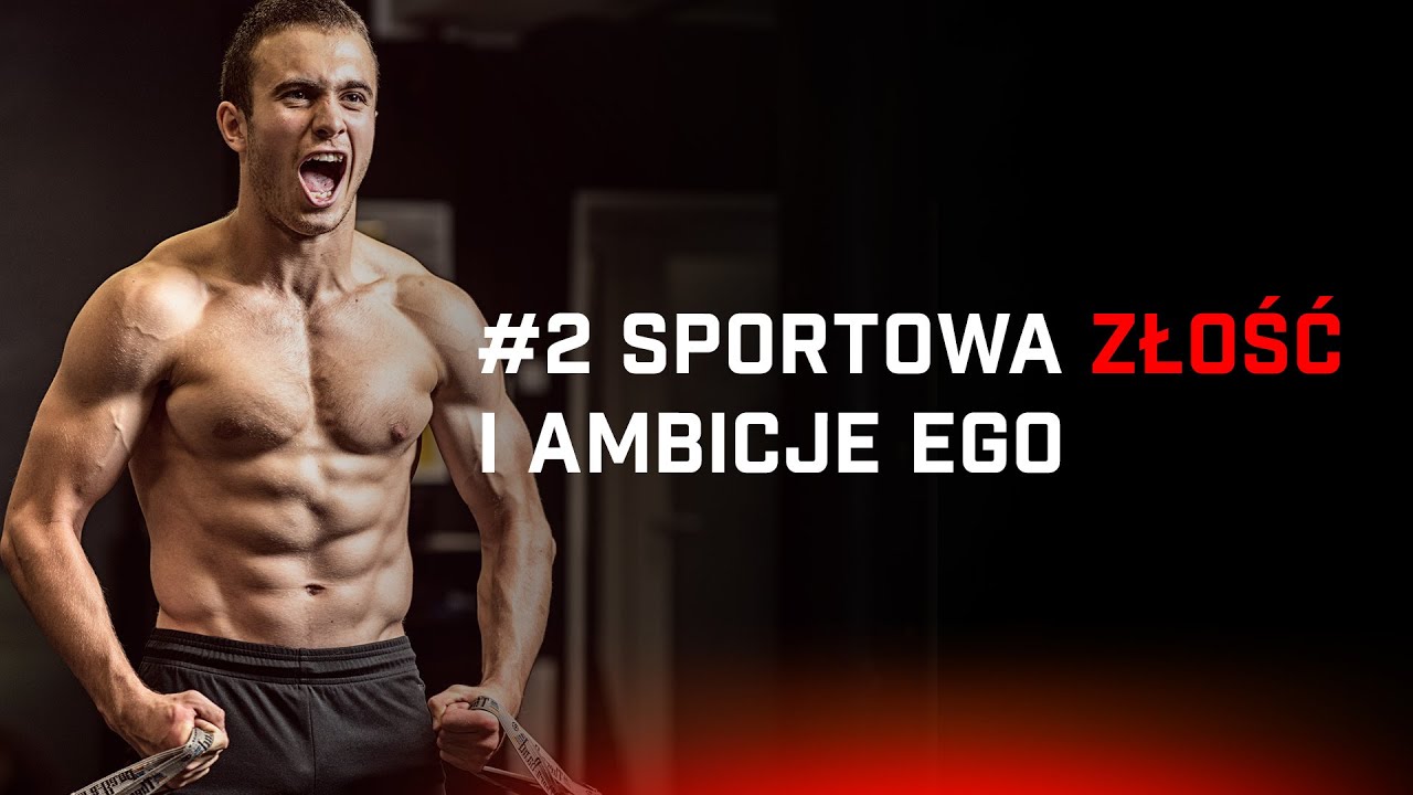 #2 Sportowa złość / #3 ambicje Ego / 10 potęg niezachwianej motywacji