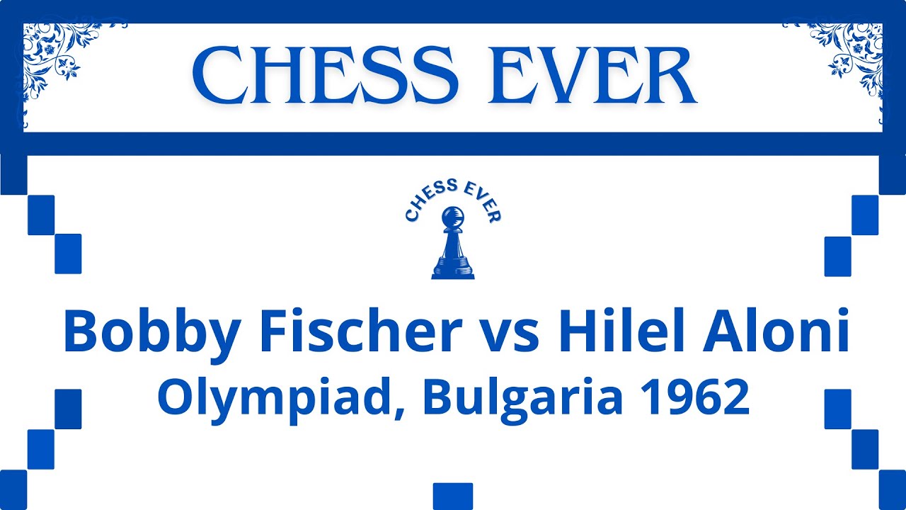Bobby Fischer vs Hilel Aloni. Olympiad, Bulgaria 1962