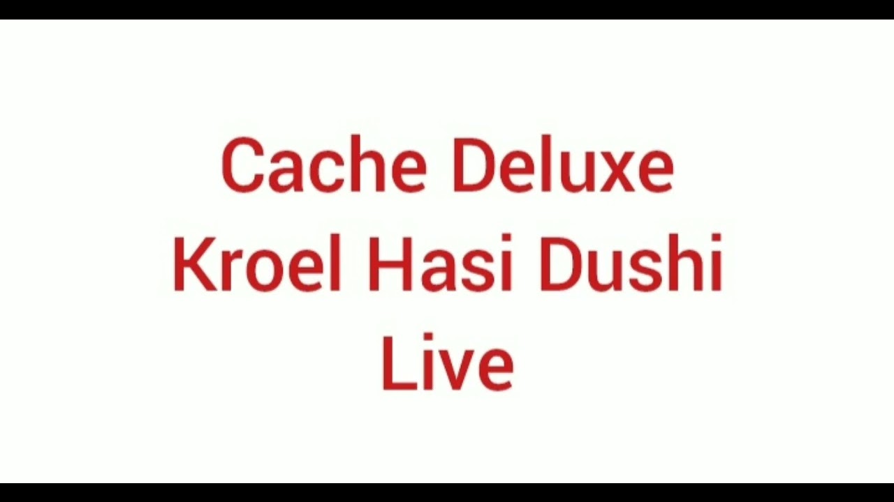 Cache Deluxe - Kroel Hasi Dushi Live