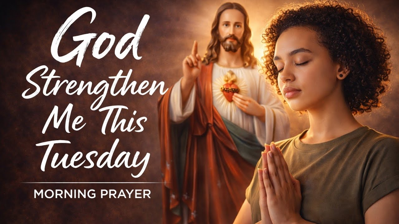 God, Give Me Strength This Tuesday Morning | Powerful Morning Prayer for Today