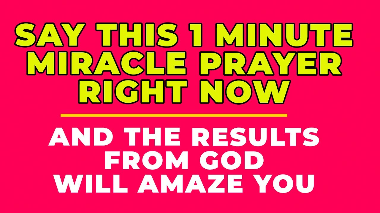 SAY THIS POWERFUL 1 MINUTE MIRACLE  PRAYER  NOW | Powerful Prayer For Blessings And Miracles Daily