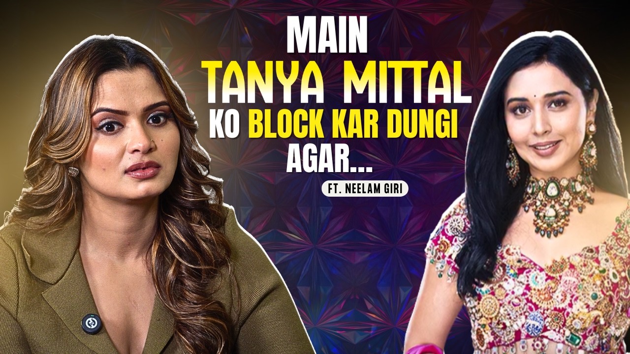 Neelam Giri EXPOSES Farhana Bhatt, Gaurav Khanna, Tanya Mittal |Amaal Mallik |Bigg Boss 19 Interview
