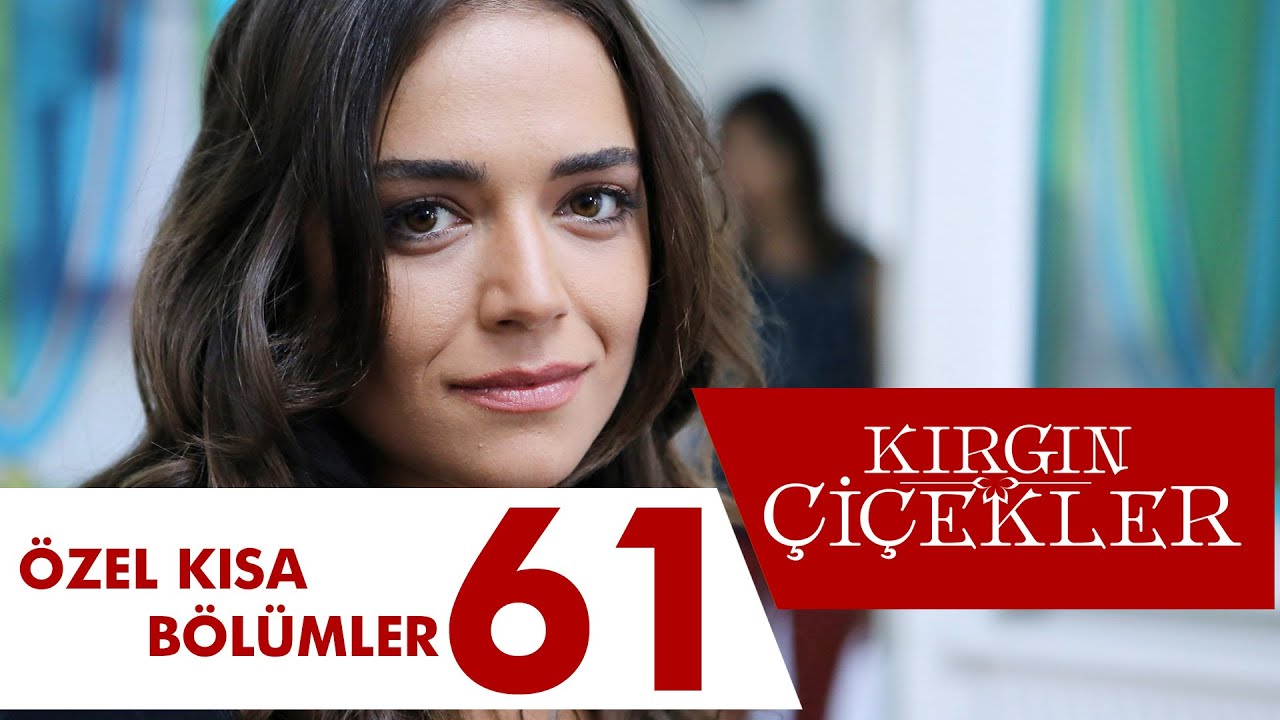 Kırgın Çiçekler Özel Kısa Bölümler | 61