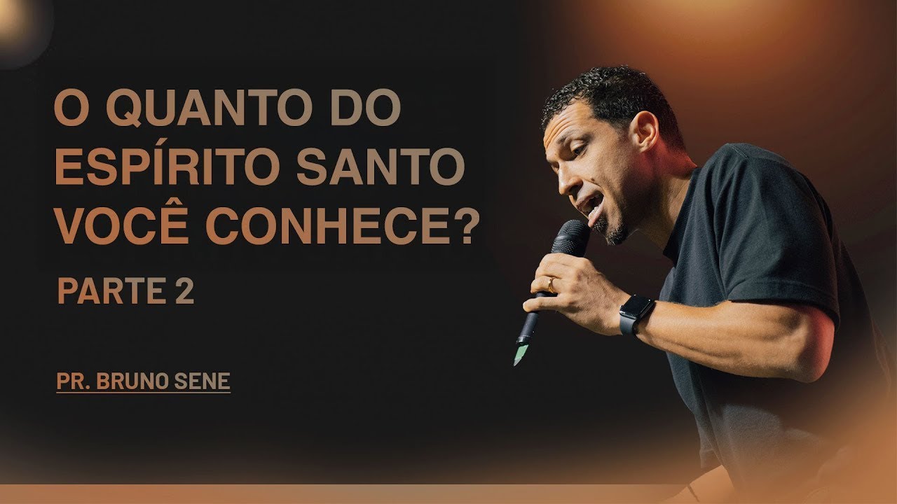 O QUANTO DO ESPÍRITO SANTO VOCÊ CONHECE? - PARTE 2 - PR. BRUNO SENE