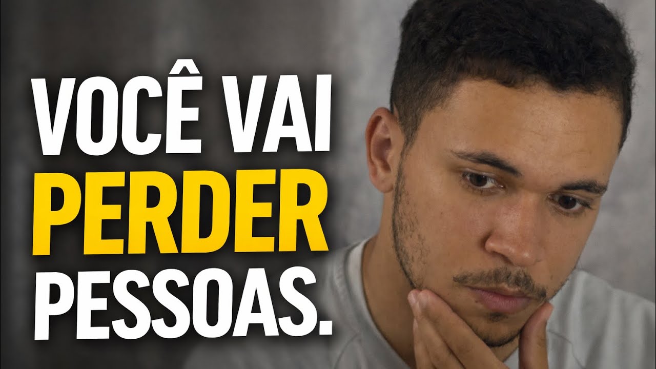 Voc&ecirc; Vai Perder Pessoas Quando Decidir Evoluir | Mudan&ccedil;a de Identidade e Crescimento Pessoal