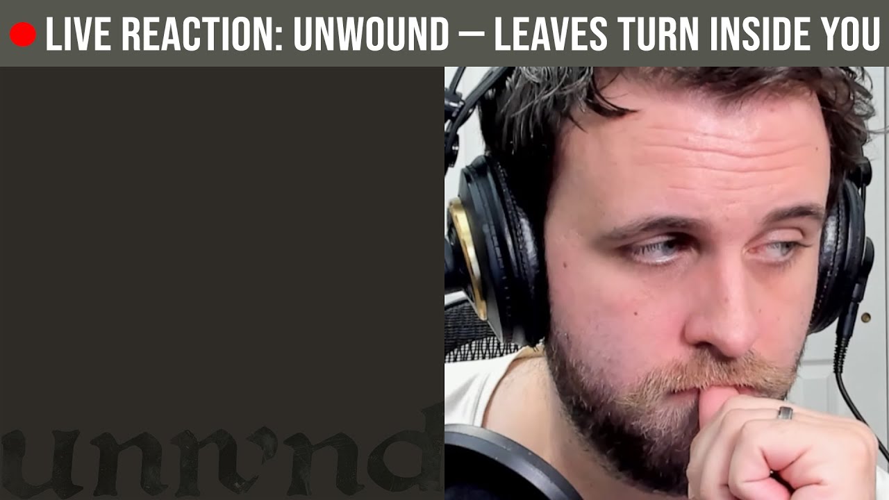 🔴LIVE REACTION: Unwound — Leaves Turn Inside You