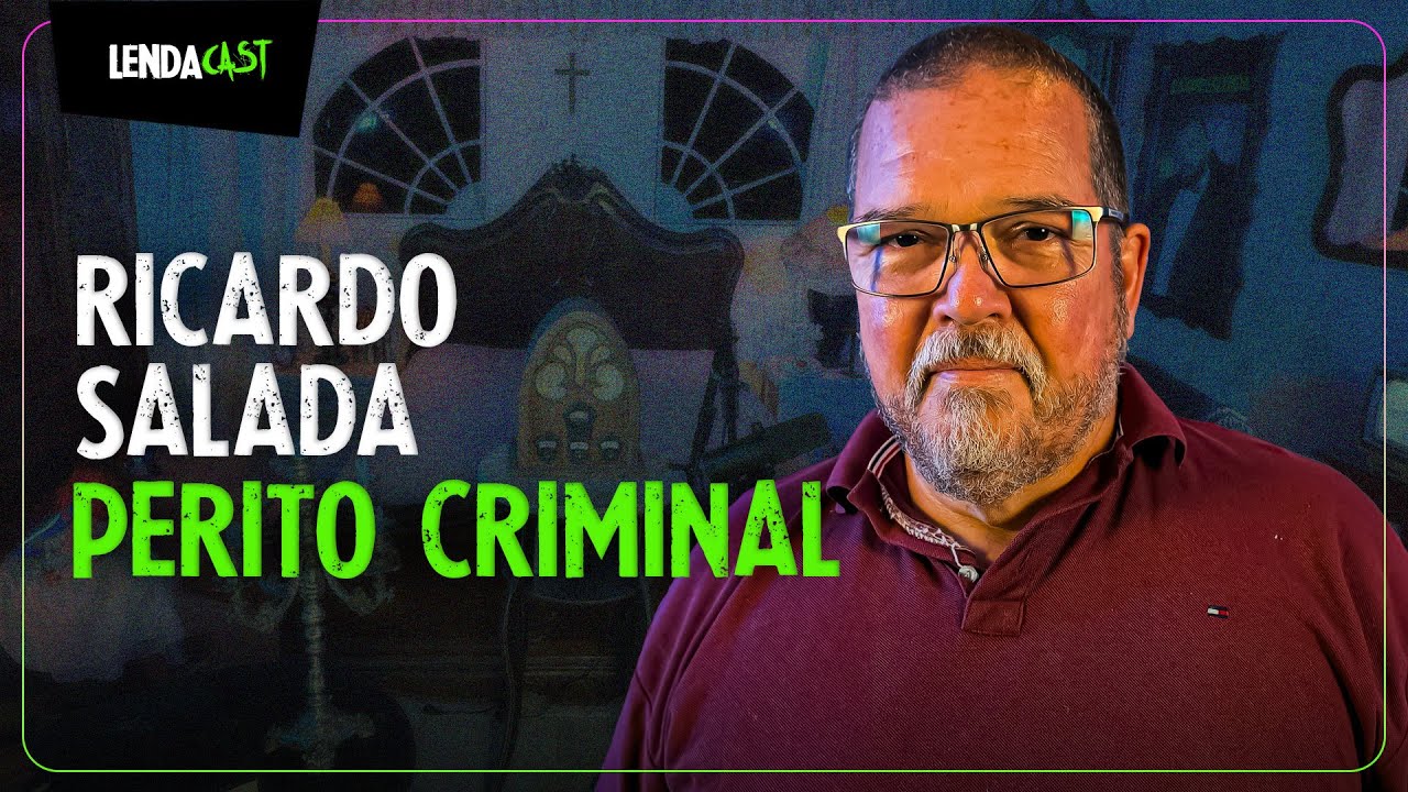 O PERITO CRIMINAL QUE ATUOU NOS CASOS RICHTHOFEN E MATSUNAGA: RICARDO SALADA | LendaCast #189
