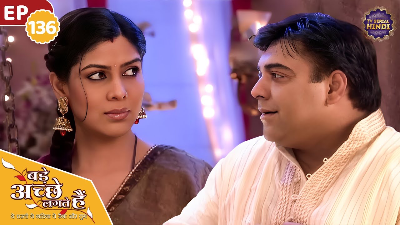 राम ने की रूठे प्रिया को मनाने की कोशिश | Full Episode 136 | Bade Achhe Lagte Hain | TV Serial Hindi