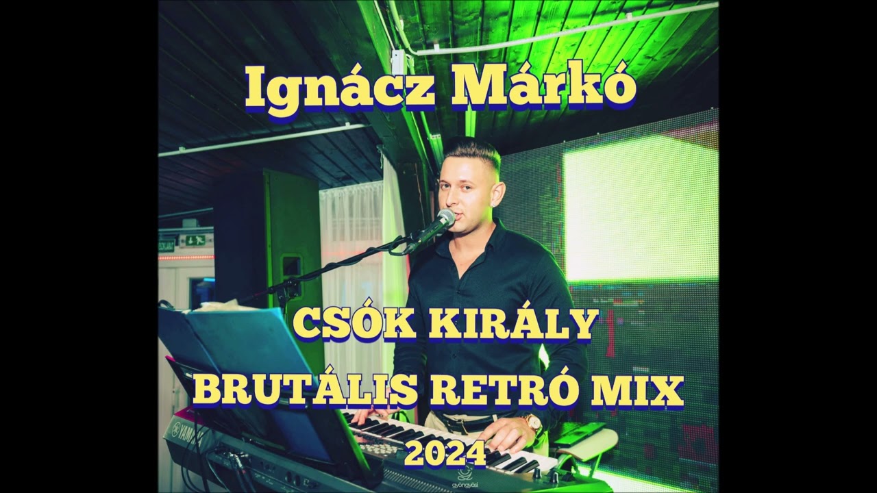 Ignácz Márkó - ☆CSÓK KIRÁLY☆ BRUTÁLIS☆☆》 RETRO MIX 《☆☆ 2024 #esküvői #lakodalmas #lagzi