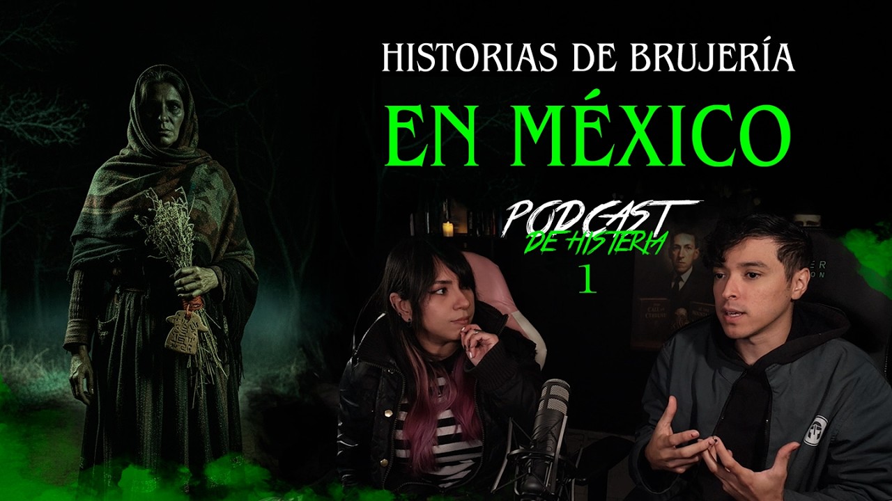 Historias de BRUJERÍA MEXICANA / Podcast de Histeria #1