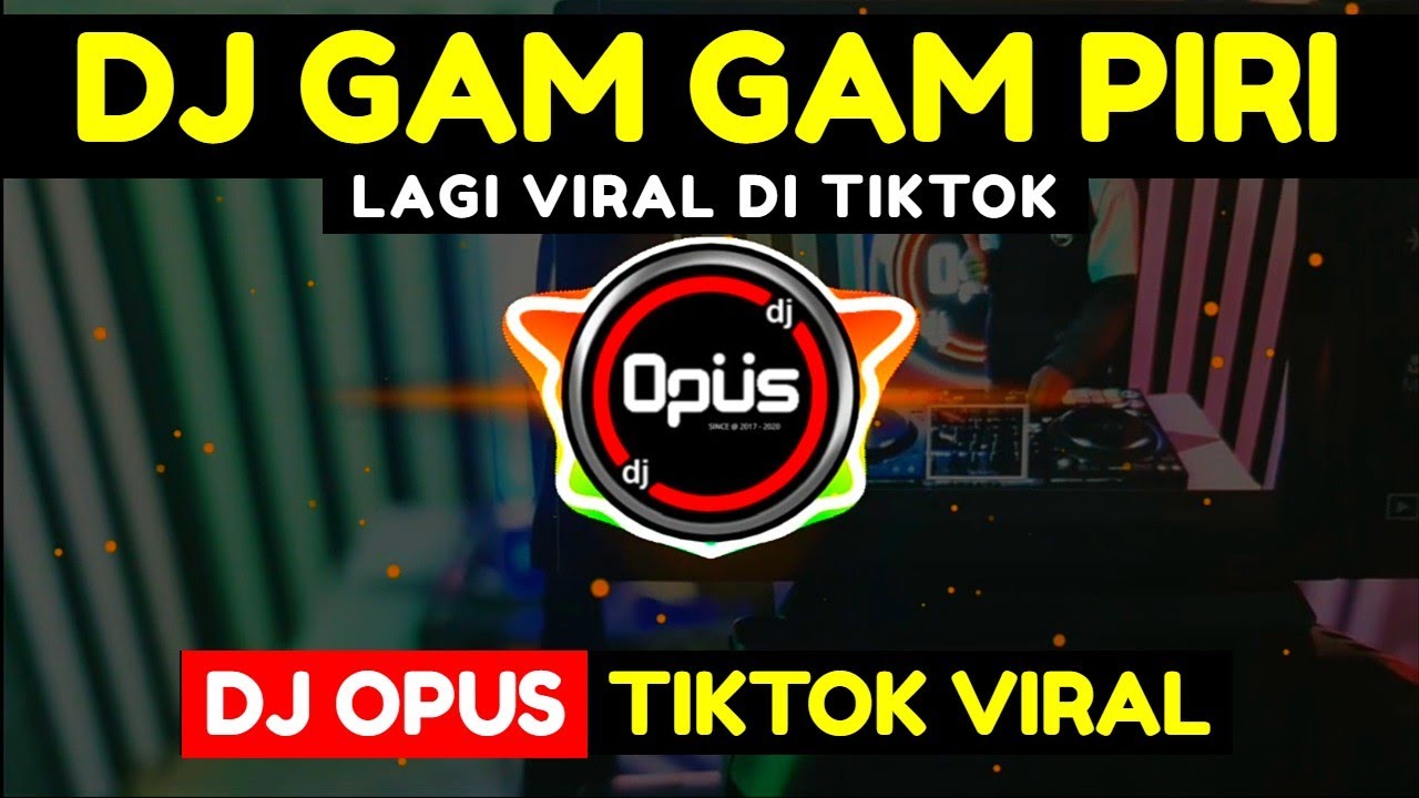 DJ GAM GAM PIRI ♫ LAGU TIK TOK TERBARU REMIX ORIGINAL 2021