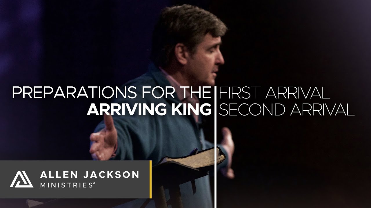 Preparations for the Arriving King: First Arrival, Second Arrival [Return of Our Mighty King]