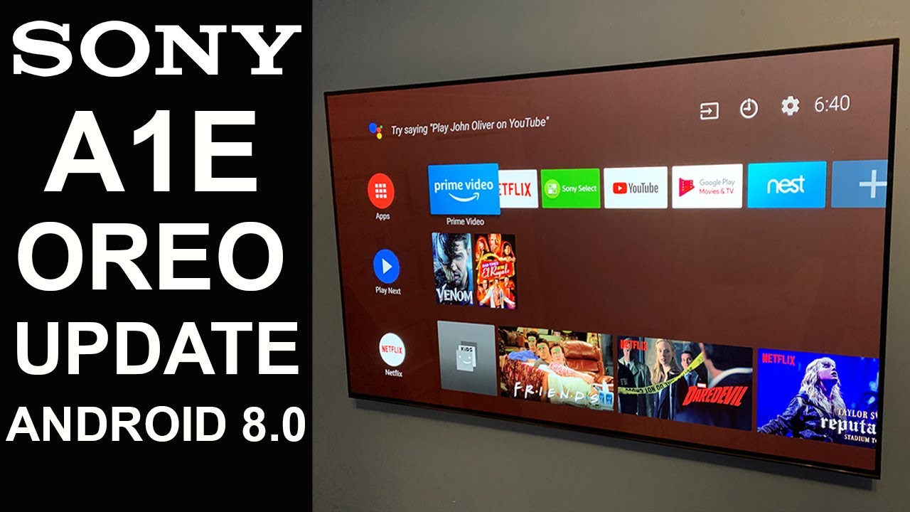 SONY A1E OLED Oreo Update Android 8.0 (Z9D, 900E, 930E, 940E, A8F, 900F)