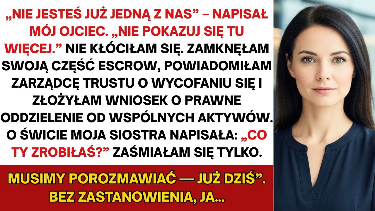 „Nie jesteś już jedną z nas” – napisał mój ojciec. „Nie pokazuj się tu więcej.” Nie kłóciłam się...